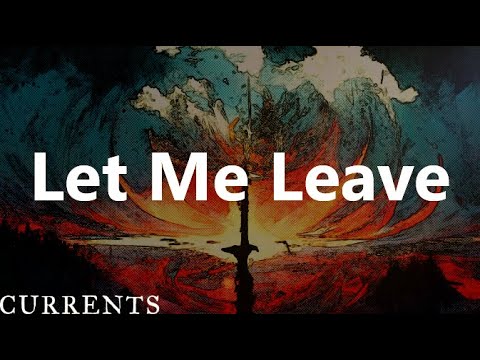 Let Me Leave ‐ Currents (Equalized) [Lyrics]