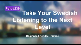 Swedish Listening Exercises for Beginners: Boost Your Skill | part 239