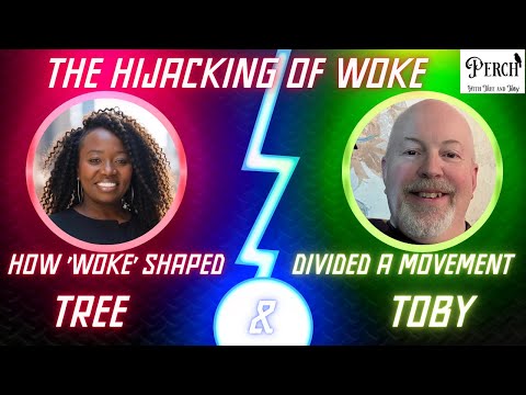 The Hijacking of Woke: How ‘Woke’ Shaped and Divided a Movement