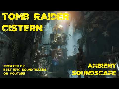 Tomb Raider Cistern Ambient Soundscape