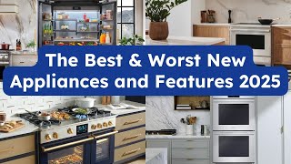 The Best & Worst New Appliances and Features 2025