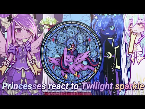 [#mlp 🐎] ☀️ Princesses react to Twilight Sparkle 🌑 // Gacha reaction // 