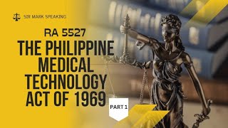 MEDTECH LAWS AND BIOETHICS 101: RA 5527 (PART 1)