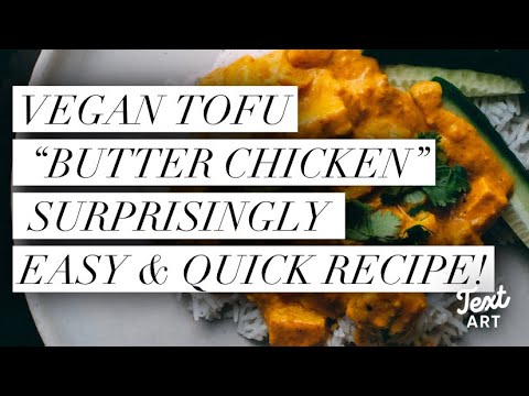 How to Make “Butter Chicken” Vegan Tofu Butter Chik’n