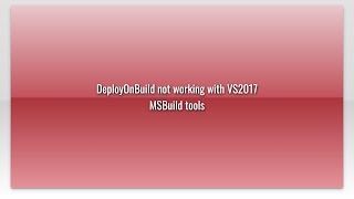 DeployOnBuild not working with VS2017 MSBuild tools
