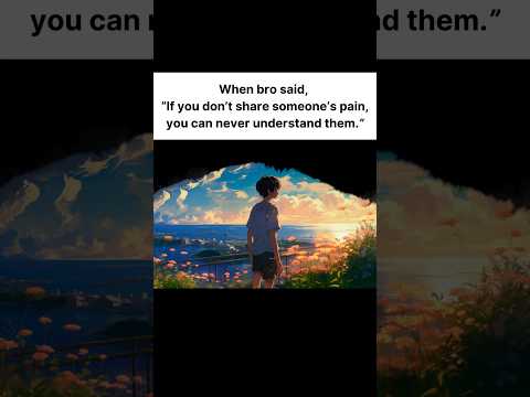 When bro said 🗣,"If you don't share someone's pain.. #life #anime #animeedit #peace #manga #relatabe