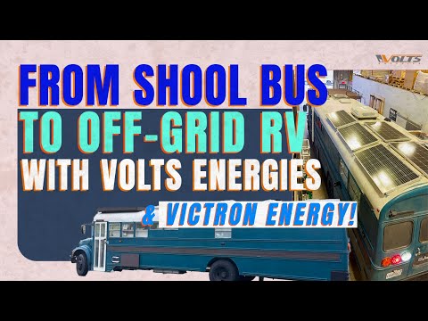 Turning a School Bus into an Ultimate Off-Grid RV with Victron Energy and Volts Energies!