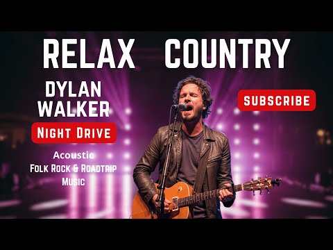 Relax Country – Night Drive | Dylan Walker | Moody Folk for After-Hour Roads