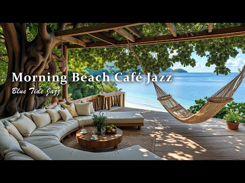 Morning Beach Café Jazz Music - Smooth Guitar Bossa Nova & Calm Waves for a Quiet Tropical Retreat