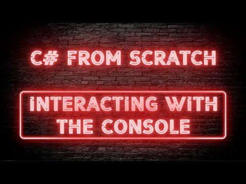 C# From Scratch - 02.01  Interacting with Console
