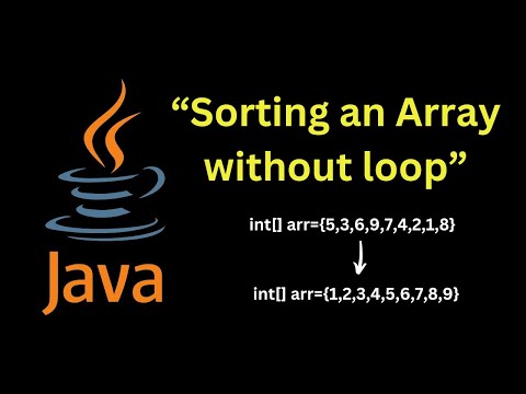 Java Arrays: Sorting an Array without loop | Quick Tutorial
