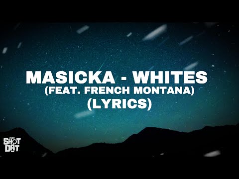 Masicka  - Whites feat. French Montana (Lyrics)