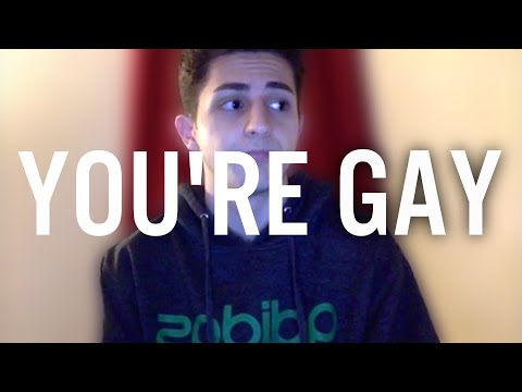 You're Gay.