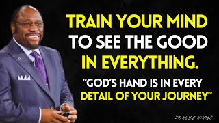 TRAIN YOUR MIND TO SEE THE GOOD IN EVERYTHING — Because God is Working Even When You Don’t See It.