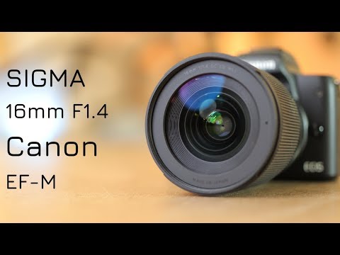 Sigma 16mm  F1.4  for Canon EFM | A QUICK REVIEW on the M50