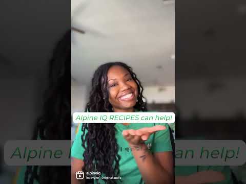 ALPINE IQ RECIPES CAN HELP!