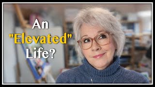 An "Elevated Life"... What does that even mean?