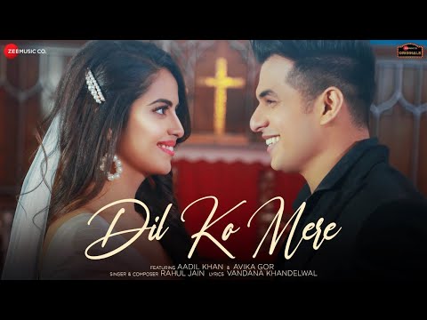 Dil Ko Mere  Aadil Khan  Avika Gor  Rahul Jain  Vandana Khandelwal  Zee Music Originals 1
