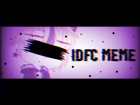 IDFC MEME//GACHA CLUB_