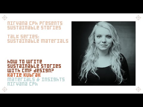 01 Sustainable Materials Talk: "How to write sustainable stories with CMF Design?" by Katie Kubrak