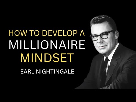 Earl Nightingale - How to develop a Millionaire Mindset
