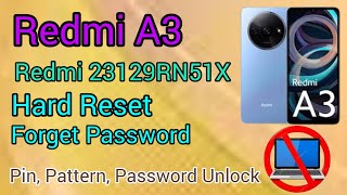 Redmi A3 Forgot Screen Lock Pattern Pin Password Fingerprint Unlock | Hard Reset 23129RN51X Factory