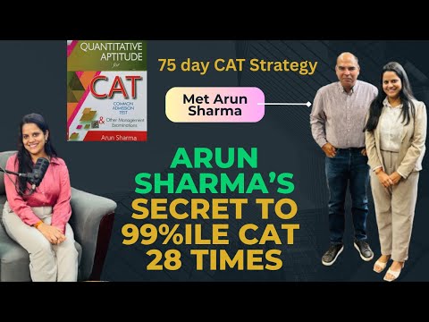 Arun Sharma’s(CAT 99%ile, 28 times) secret tips to crack CAT exam | Must know strategies for 75 days
