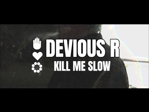 Devious R "KILL ME SLOW" (OFFICIAL VIDEO)