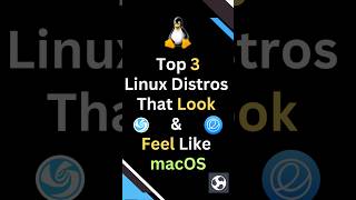 Top 3 Linux Distros That Look & Feel Like macOS! 🍏💻