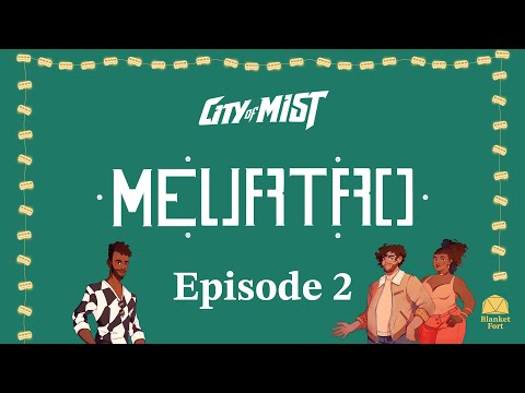 City of Mist | Blanket Fort | Meurtro, Episode 2 of 4