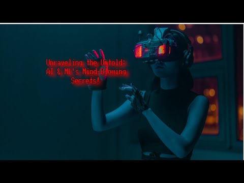 "Unraveling the Untold: AI & ML's Mind-Blowing Secrets!"