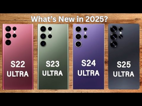 Samsung Galaxy S25 Ultra Vs S24 Ultra Vs S23 Ultra Vs S22 Ultra | What's New