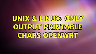 Unix & Linux: Only output printable chars OpenWrt