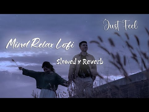 Mind Relax Mashup 2026 🎧 | Relaxing Lofi Songs | Slowed + Reverb | Bollywood Love Mashup