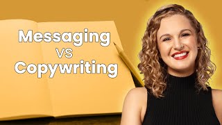Copywriting for Beginners: The Difference Between Messaging and Copywriting