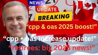 “cpp & oas increase 2025 explained — full canada pension update for retirees”