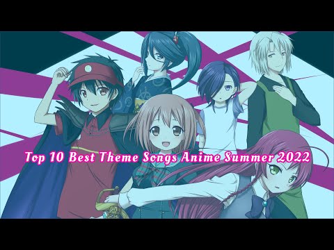 Top 10 Best Theme Songs  Anime Summer 2022