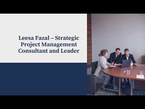 Leesa Fazal – Strategic Project Management Consultant and Leader