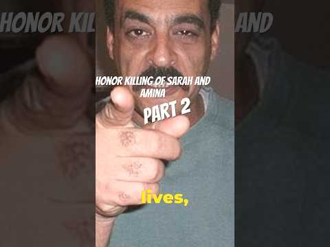 The Honor Killing of Amina and Sarah Said: Father Lured & Ended Them in The Most Horrific Way #short