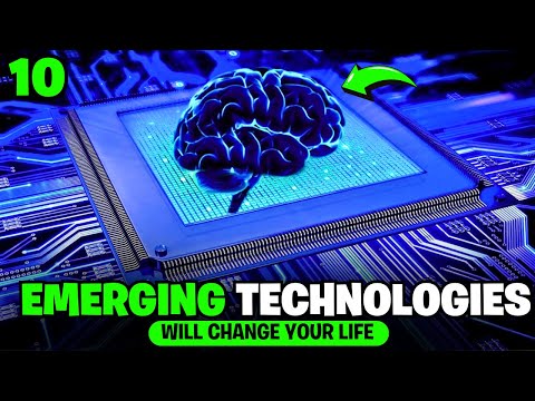 Top 10 Emerging Technologies That Will Change Your Life