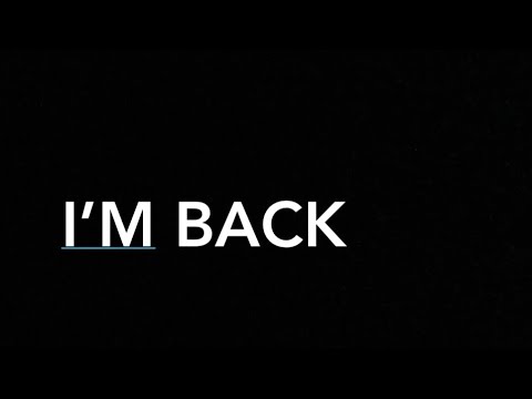 I’m Back…