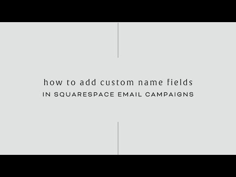 Adding Custom Name Field in Squarespace Email Campaigns