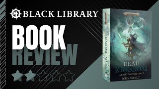 Age of Sigmar Black Library Review: Dead Kingdom by John French