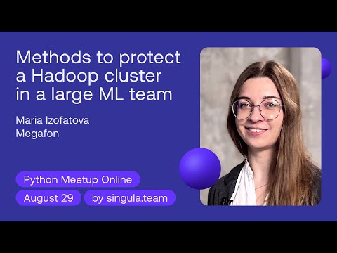 Methods to protect a Hadoop cluster in a large ML team - Maria Izofatova