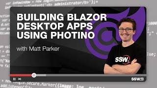 Building Cross-platform Blazor Desktop Apps with Photino | Matt Parker | SSW User Group