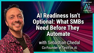 AI Readiness Isn’t Optional: What SMBs Need Before They Automate with Sebastian Chedal