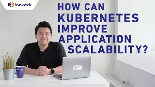 How Can Kubernetes Improve Application Scalability?