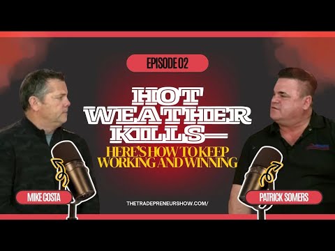 EP14 – Heat Kills: How Tradespeople Survive, Perform, and Win in Brutal Weather