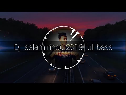 DJ SALAM RINDU 2019 BASS NOB