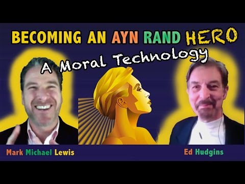Ayn Rand Hero: A Conversation with Ed Hudgins on a Technology of Morality